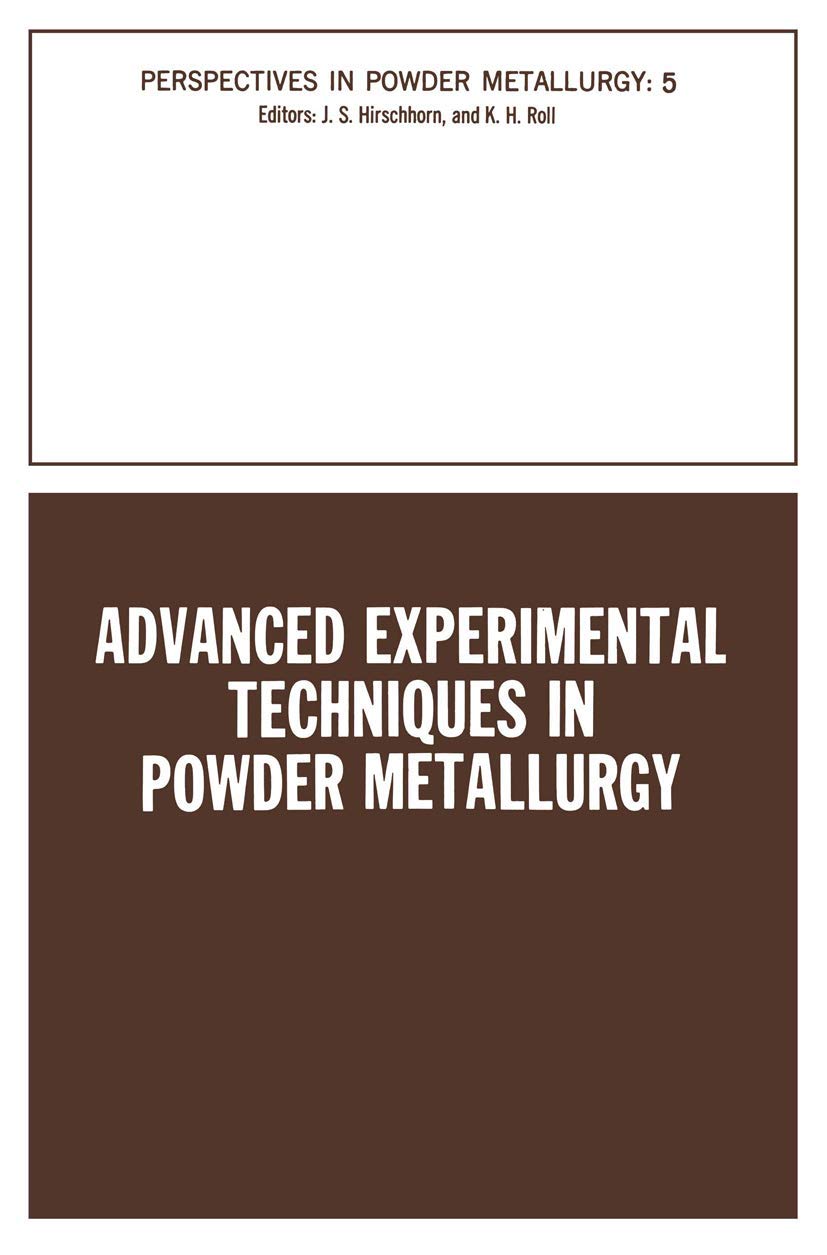 Advanced Experimental Techniques in Powder Metallurgy: Based on a Symposium on Advanced Experimental Techniques in Powder Metall,Used