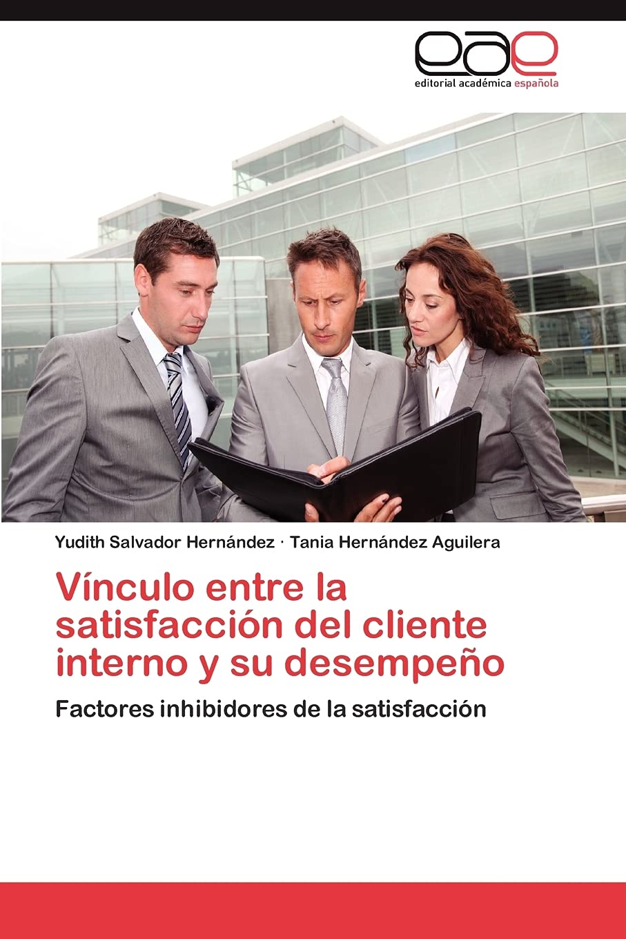 Vnculo entre la satisfaccin del cliente interno y su desempeo: Factores inhibidores de la satisfaccin (Spanish Edition),Used