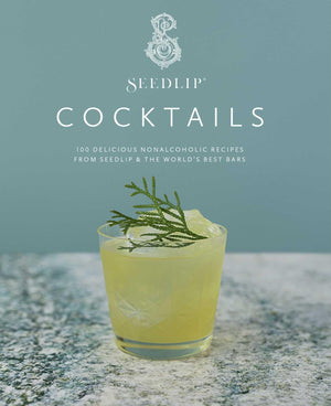 Seedlip Cocktails: 100 Delicious Nonalcoholic Recipes from Seedlip & The World's Best Bars,New
