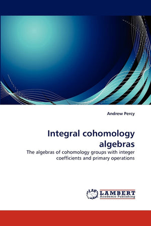 Integral cohomology algebras: The algebras of cohomology groups with integer coefficients and primary operations,Used