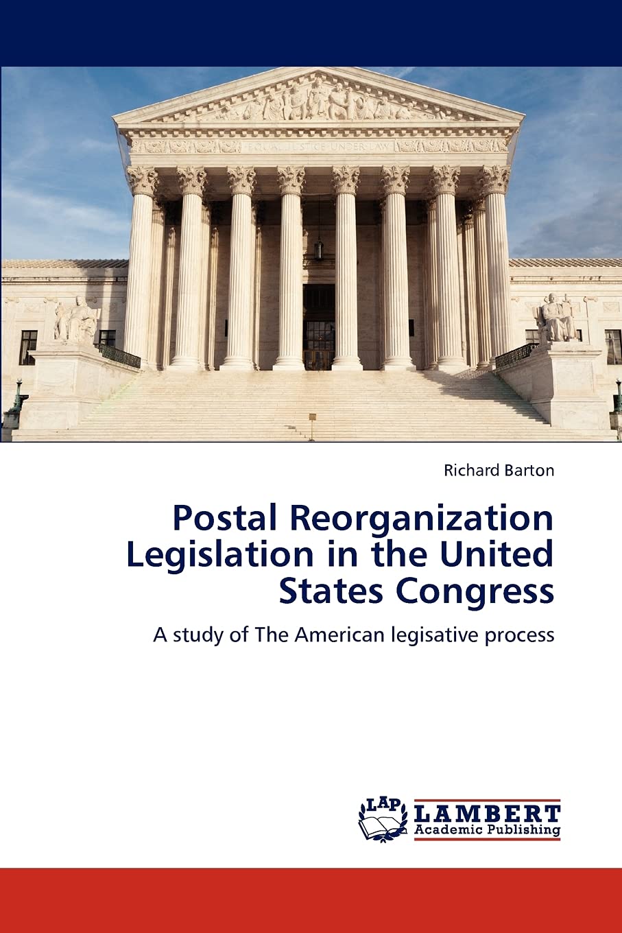 Postal Reorganization Legislation in the United States Congress: A study of The American legisative process,Used
