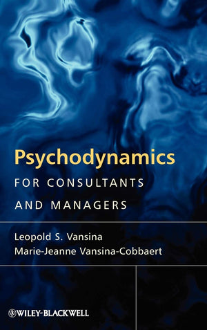 Psychodynamics for Consultants and Managers: From Understanding to Leading Meaningful Change,Used