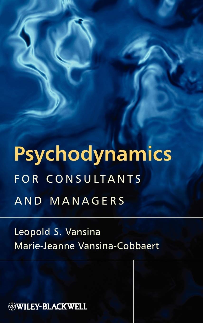 Psychodynamics for Consultants and Managers: From Understanding to Leading Meaningful Change,Used