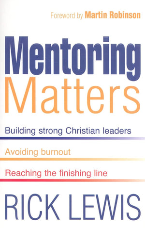 Mentoring Matters: Building Strong Christian Leaders, Avoiding Burnout, Reaching the Finishing Line,Used