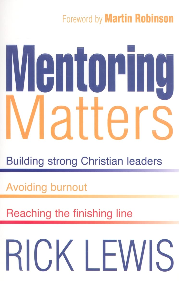Mentoring Matters: Building Strong Christian Leaders, Avoiding Burnout, Reaching the Finishing Line,Used