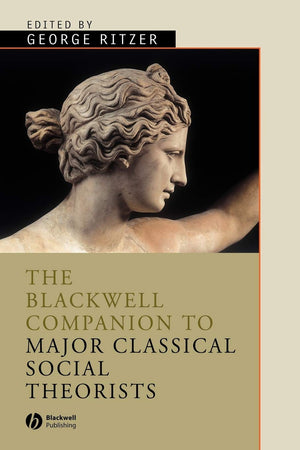 The Blackwell Companion to Major Classical Social Theorists,Used