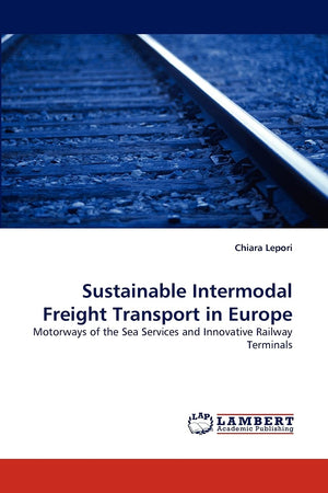Sustainable Intermodal Freight Transport in Europe: Motorways of the Sea Services and Innovative Railway Terminals,Used