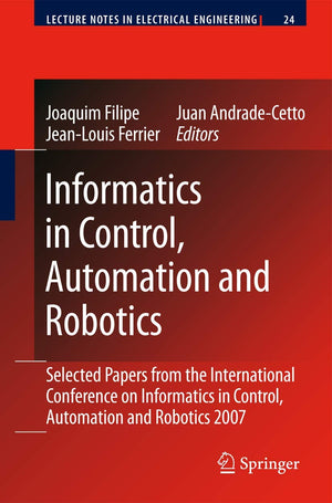 Informatics In Control, Automation And Robotics: Selected Papers From The International Conference On Informatics In Control, Au