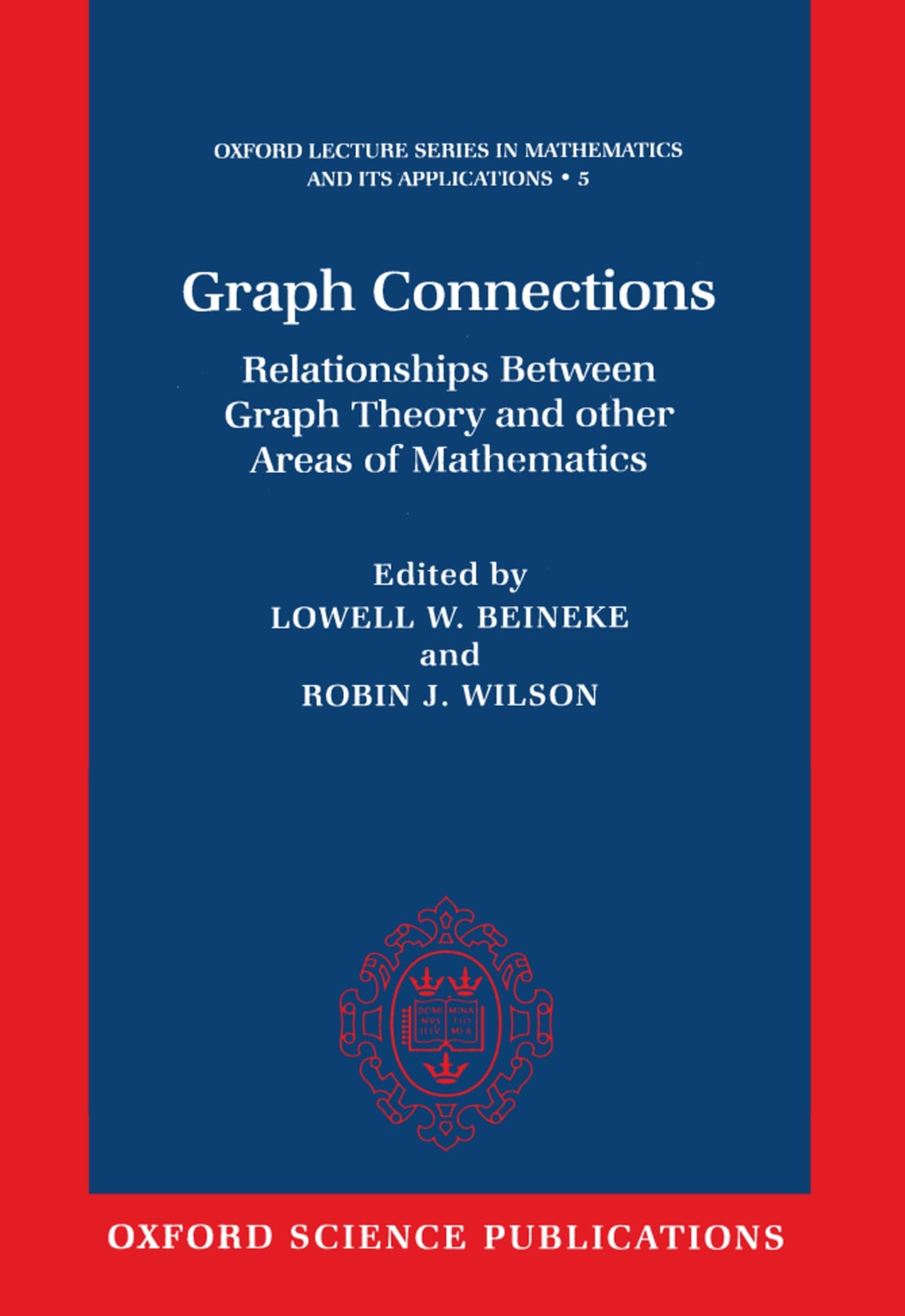 Graph Connections: Relationships between Graph Theory and Other Areas of Mathematics (Oxford Lecture Series in Mathematics and I,Used
