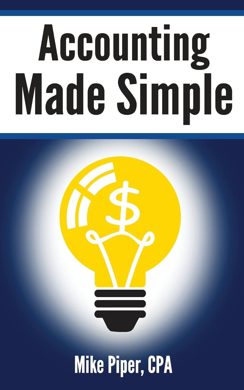 Accounting Made Simple: Accounting Explained in 100 Pages or Less (Financial Topics in 100 Pages or Less),New