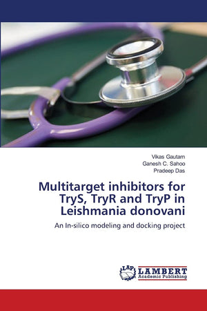 Multitarget inhibitors for TryS, TryR and TryP in Leishmania donovani: An Insilico modeling and docking project,Used