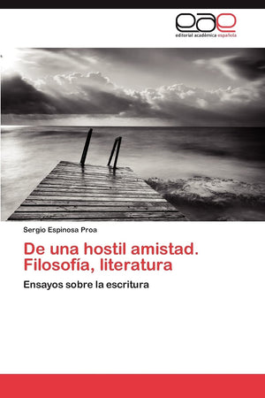 De una hostil amistad. Filosofa, literatura: Ensayos sobre la escritura (Spanish Edition),Used
