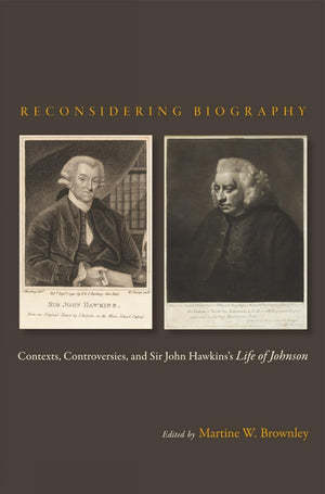 Reconsidering Biography: Contexts, Controversies, And Sir John Hawkins'S Life Of Johnson,Used