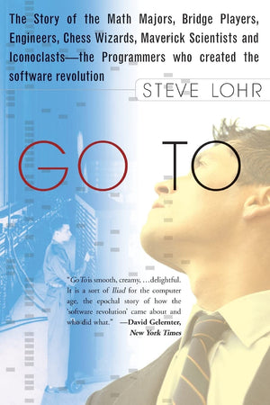 Go To: The Story of the Math Majors, Bridge Players, Engineers, Chess Wizards, Maverick Scientists, and Iconoclasts the Progra,Used