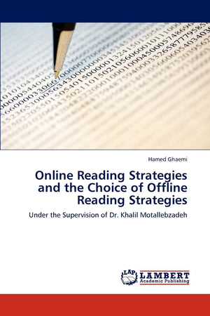 Online Reading Strategies and the Choice of Offline Reading Strategies: Under the Supervision of Dr. Khalil Motallebzadeh,Used
