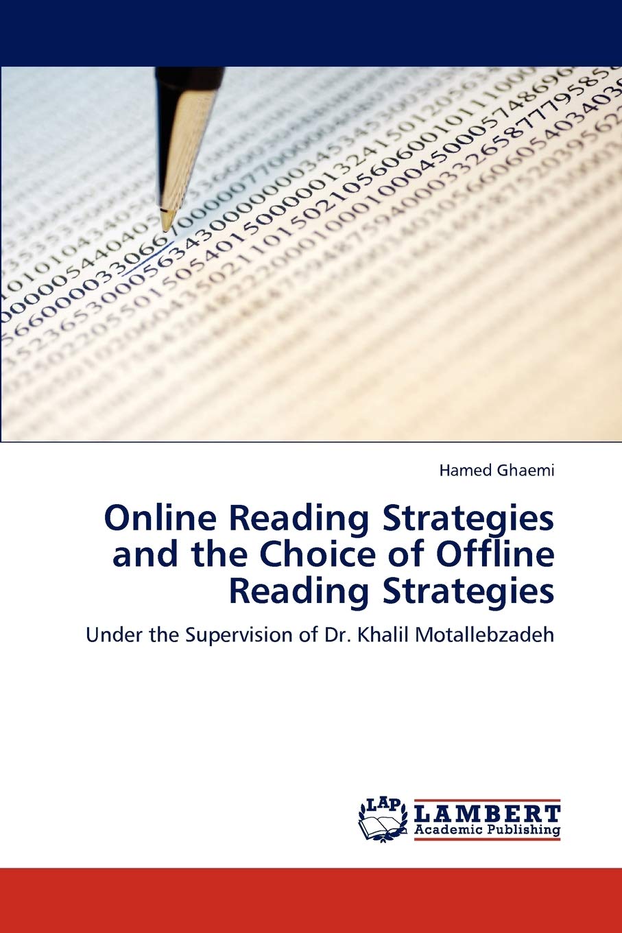 Online Reading Strategies and the Choice of Offline Reading Strategies: Under the Supervision of Dr. Khalil Motallebzadeh,Used