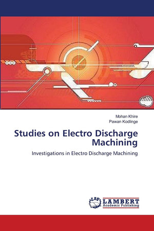 Studies on Electro Discharge Machining: Investigations in Electro Discharge Machining,Used