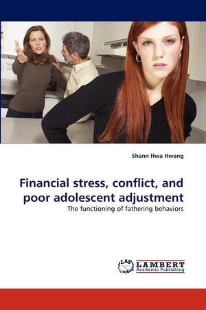 Financial stress, conflict, and poor adolescent adjustment: The functioning of fathering behaviors,Used