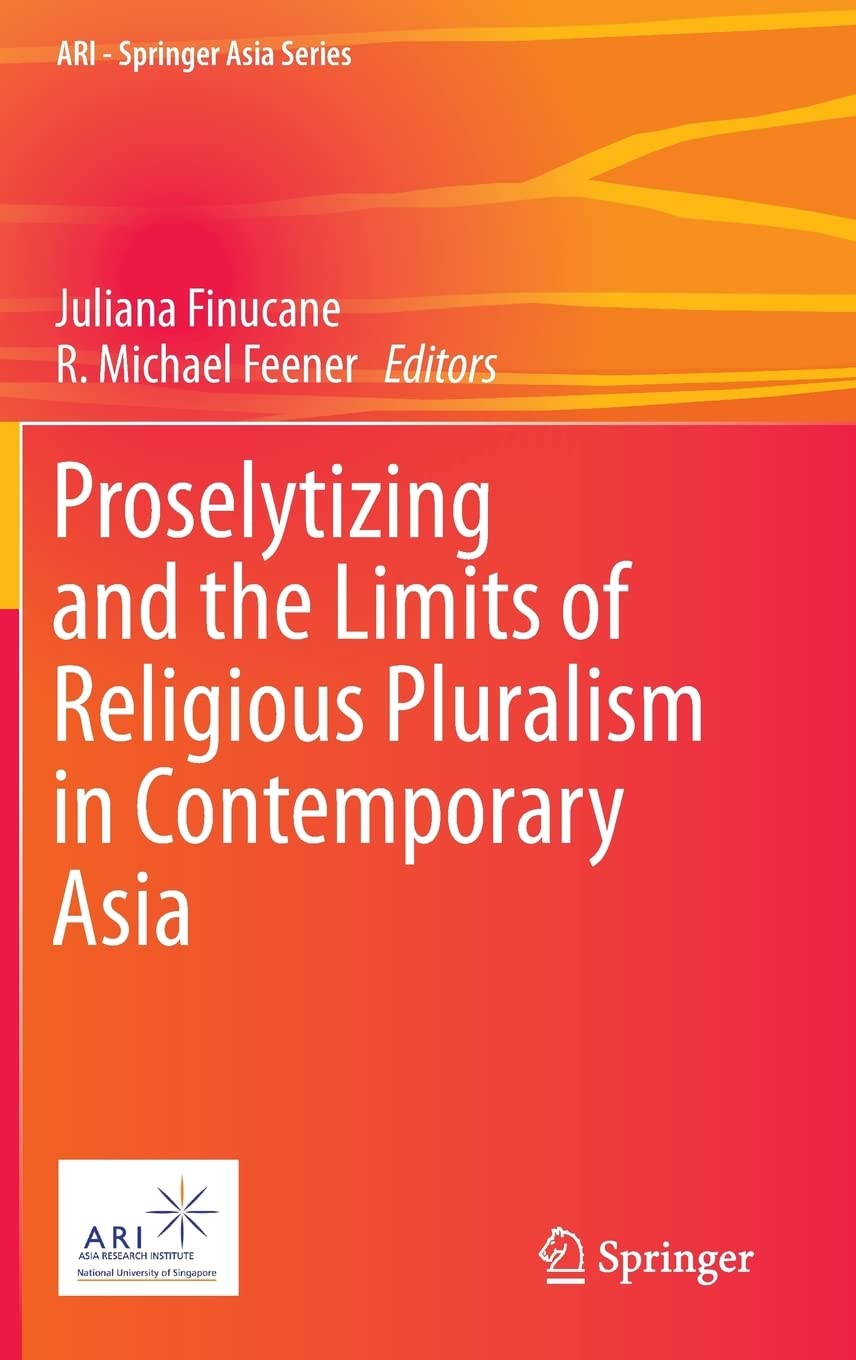 Proselytizing and the Limits of Religious Pluralism in Contemporary Asia (ARI  Springer Asia Series, 4),Used