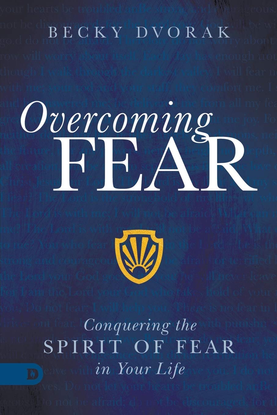 Overcoming Fear: Conquering The Spirit Of Fear In Your Life,New
