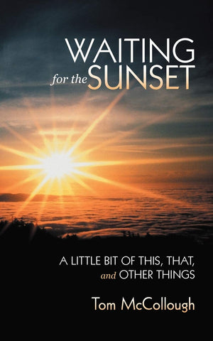 Waiting For The Sunset: A Little Bit Of This, That, And Other Things,Used