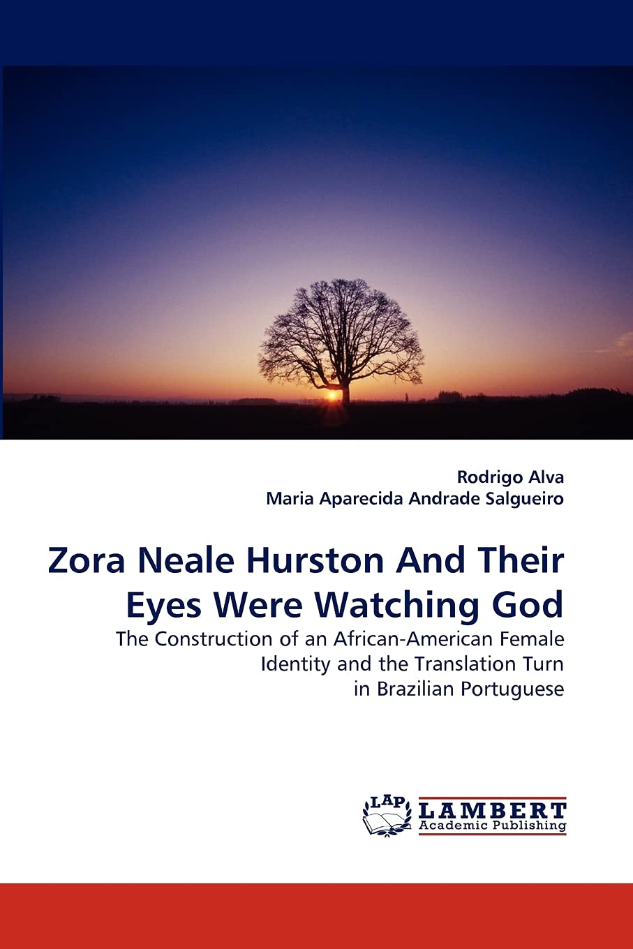 Zora Neale Hurston And Their Eyes Were Watching God: The Construction of an AfricanAmerican Female Identity and the Translation,Used
