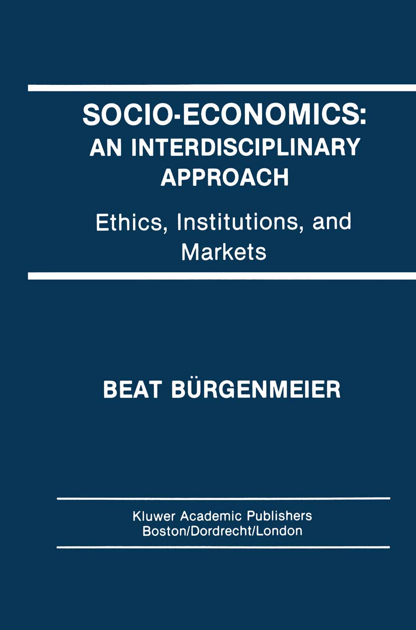 Socioeconomics: An Interdisciplinary Approach: Ethics, Institutions, And Markets,Used