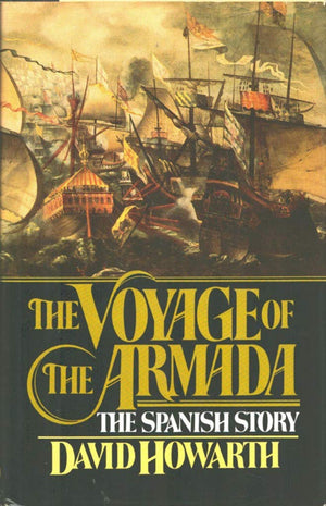 The Voyage Of The Armada: The Spanish Story