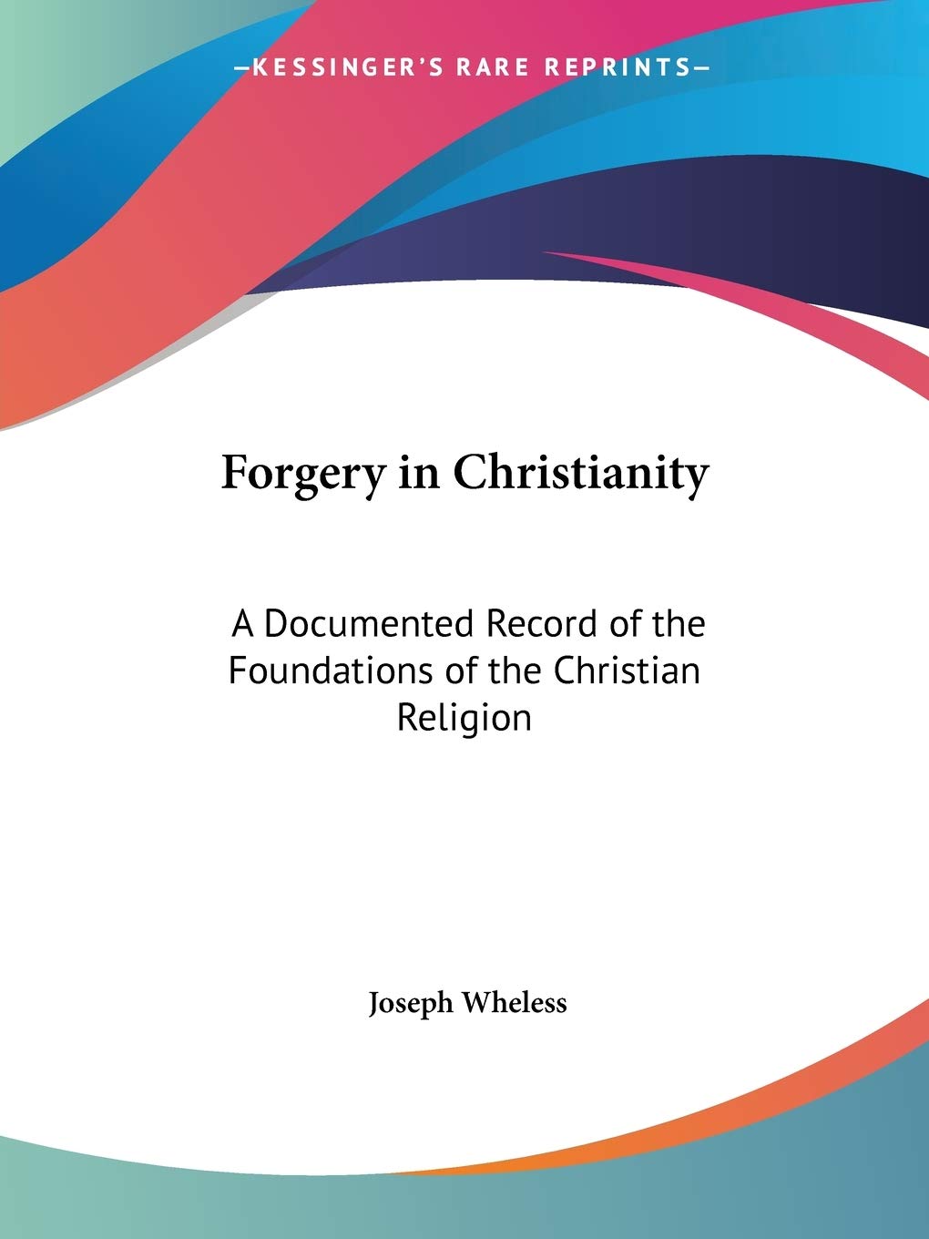 Forgery in Christianity: A Documented Record of the Foundations of the Christian Religion,Used