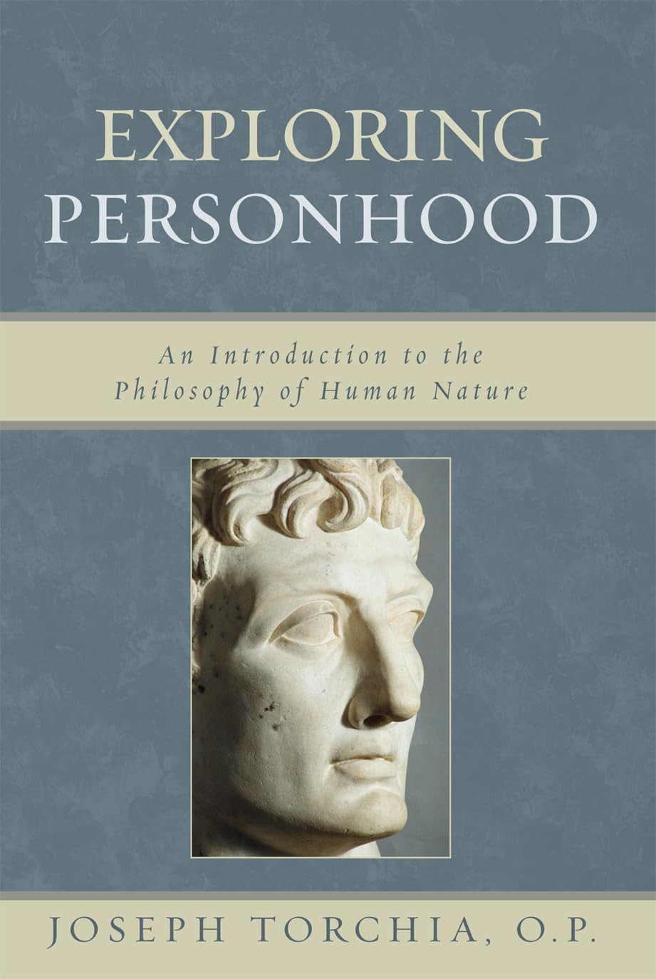 Exploring Personhood: An Introduction To The Philosophy Of Human Nature