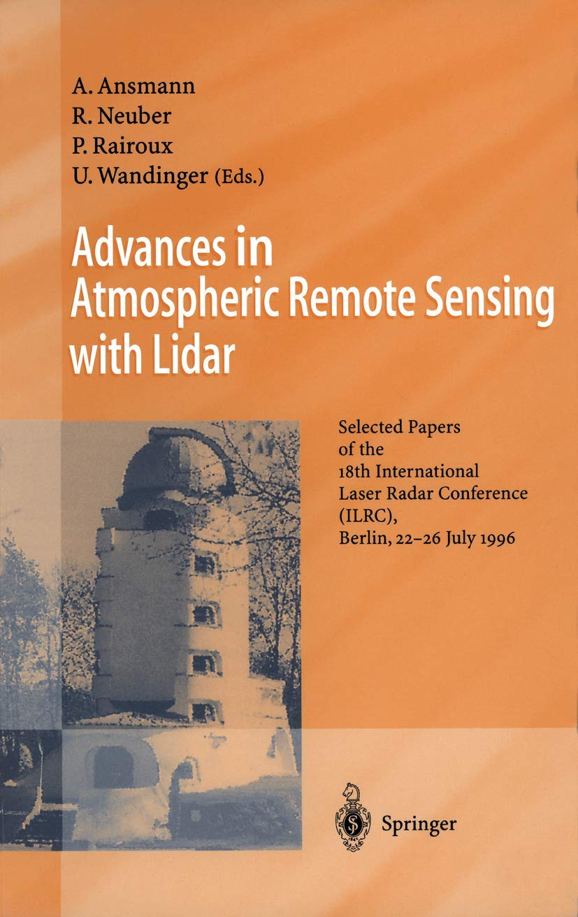 Advances in Atmospheric Remote Sensing with Lidar: Selected Papers of the 18th International Laser Radar Conference (ILRC), Berl,Used
