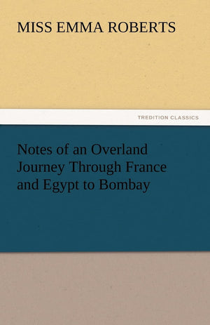 Notes of an Overland Journey Through France and Egypt to Bombay,Used