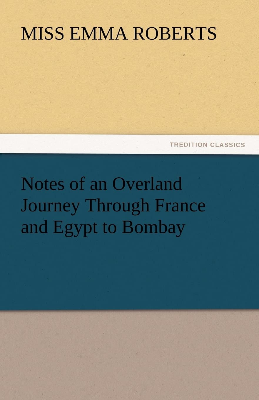 Notes of an Overland Journey Through France and Egypt to Bombay,Used