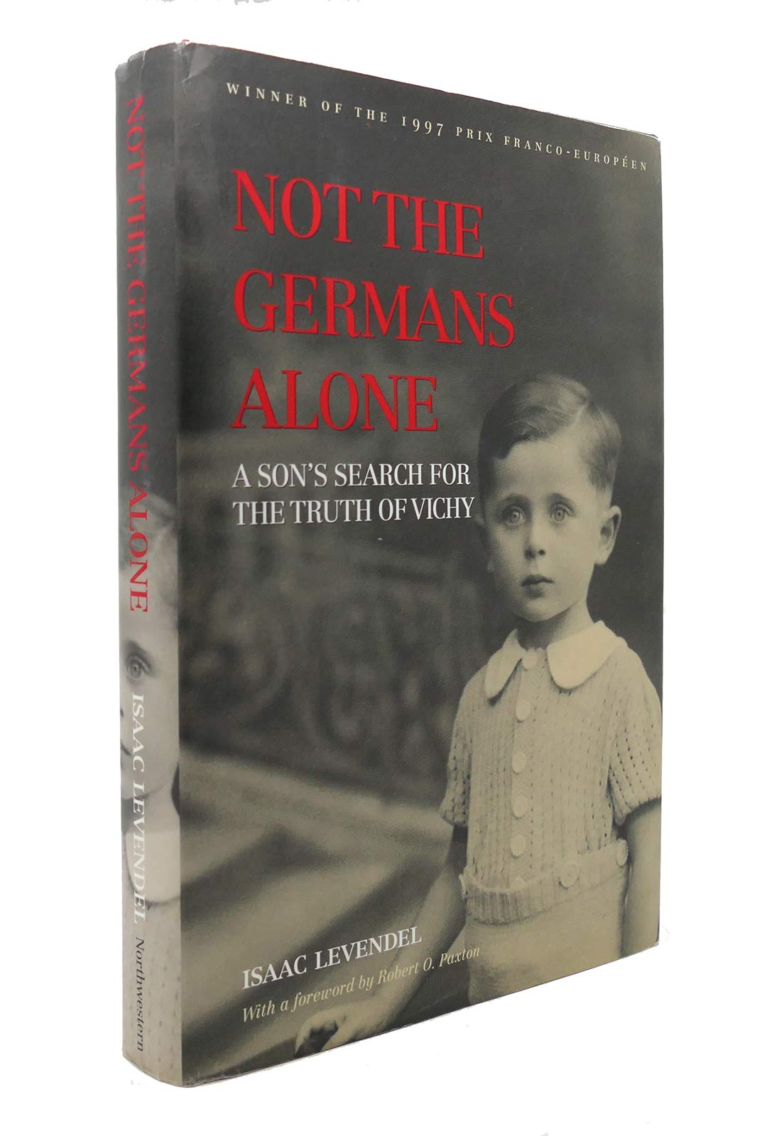 Not the Germans Alone: A Son's Search for the Truth of Vichy,New