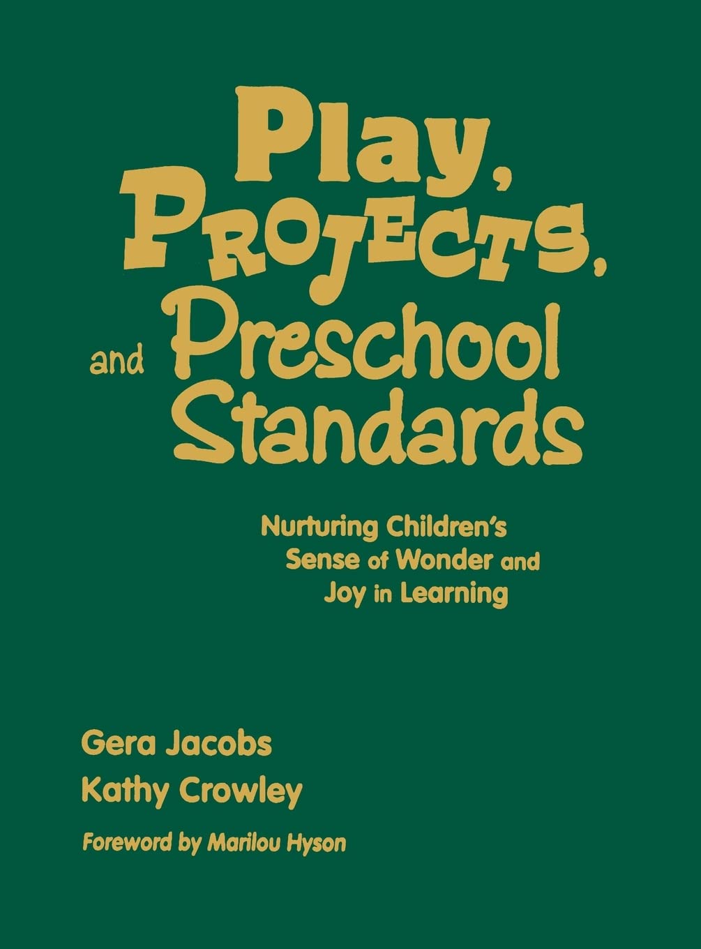 Play, Projects, and Preschool Standards: Nurturing Children's Sense of Wonder and Joy in Learning,Used