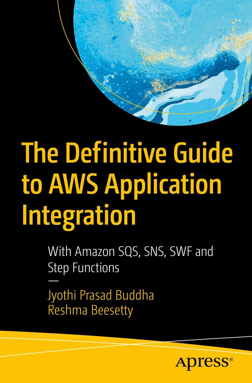 The Definitive Guide to AWS Application Integration: With Amazon SQS, SNS, SWF and Step Functions,Used
