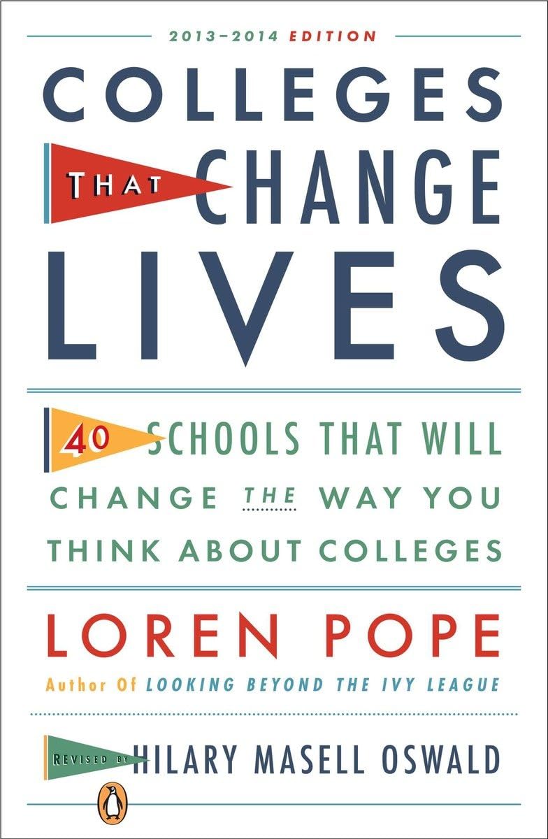 Colleges That Change Lives: 40 Schools That Will Change the Way You Think About Colleges,New