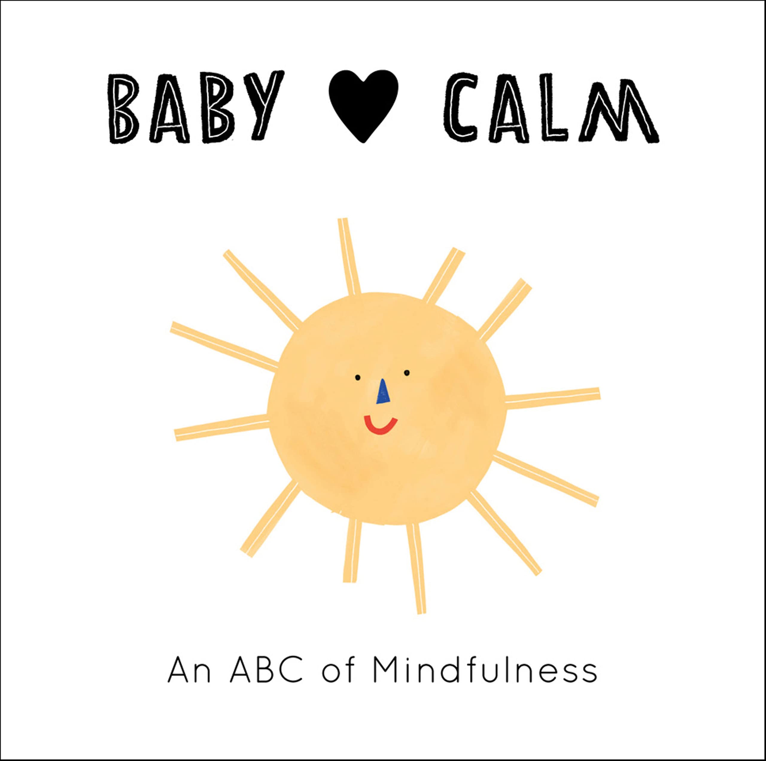 Baby Loves Calm: An Abc Of Mindfulness (Volume 1) (Baby Loves, 1)