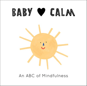 Baby Loves Calm: An Abc Of Mindfulness (Volume 1) (Baby Loves, 1)