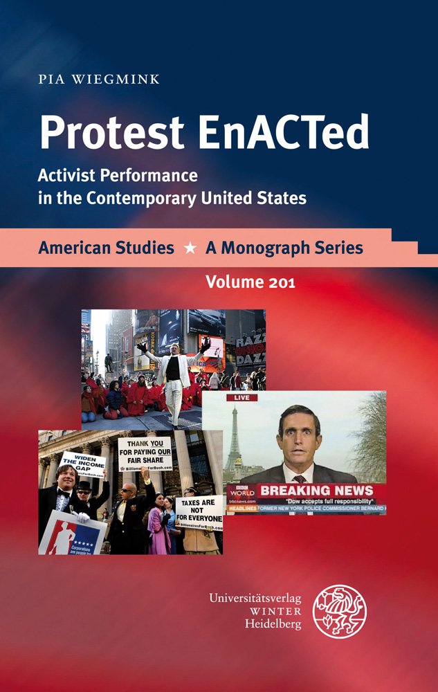 Protest Enacted: Activist Performance in the Contemporary United States (American Studies  A Monograph),Used