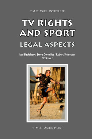 TV Rights and Sport: Legal Aspects (ASSER International Sports Law Series),New