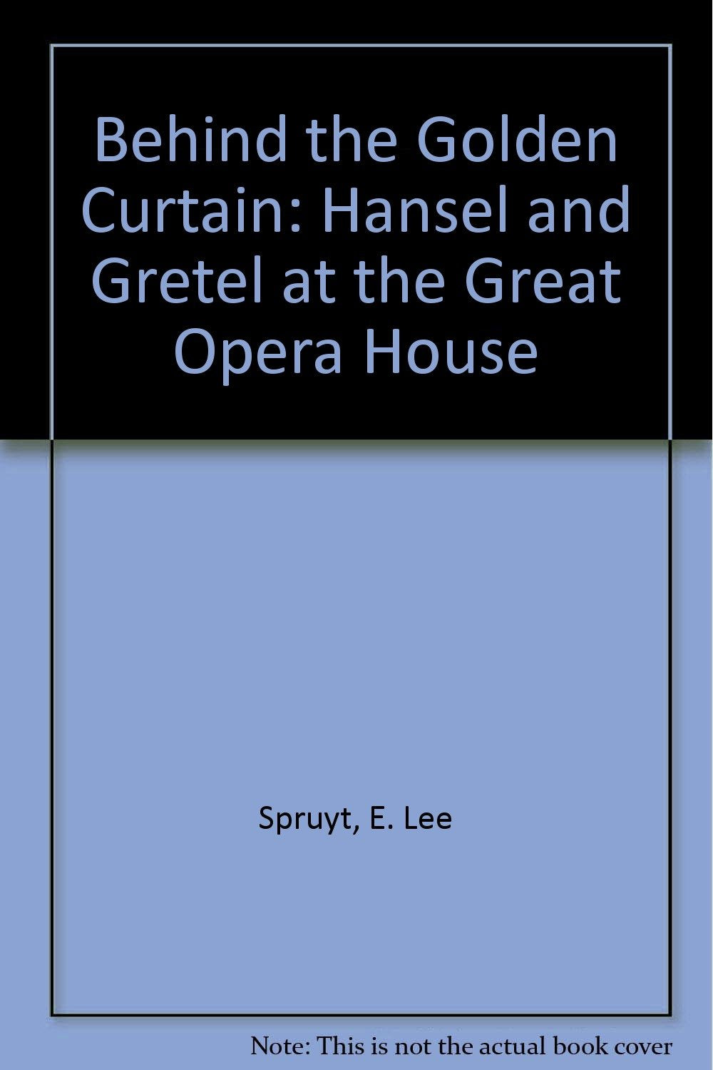 Behind the Golden Curtain: Hansel and Gretel at the Great Opera House,Used