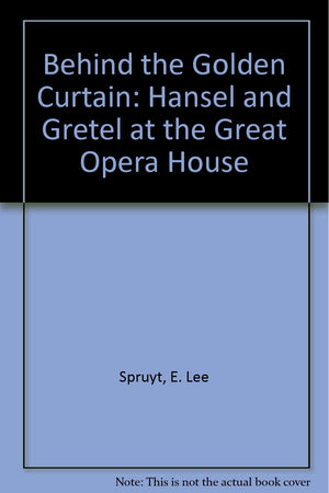 Behind the Golden Curtain: Hansel and Gretel at the Great Opera House,Used
