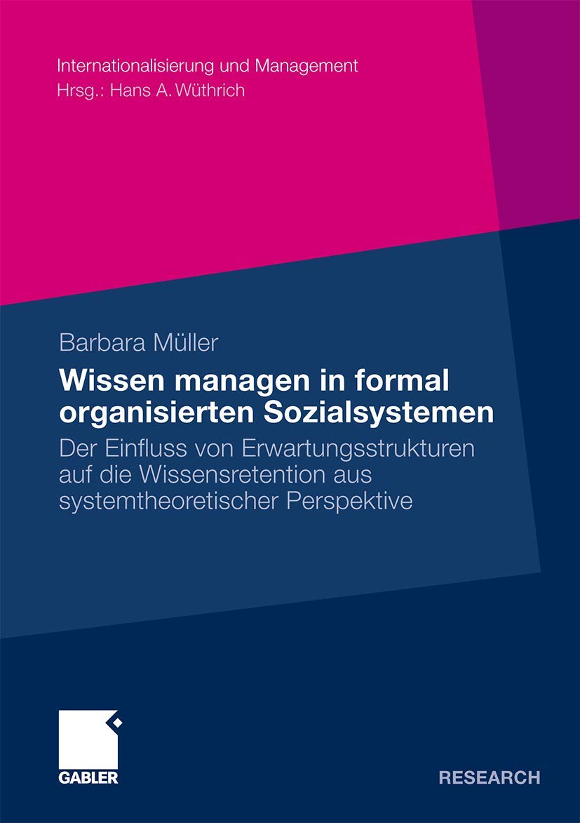 Wissen managen in formal organisierten Sozialsystemen: Der Einfluss von Erwartungsstrukturen auf die Wissensretention aus system,Used