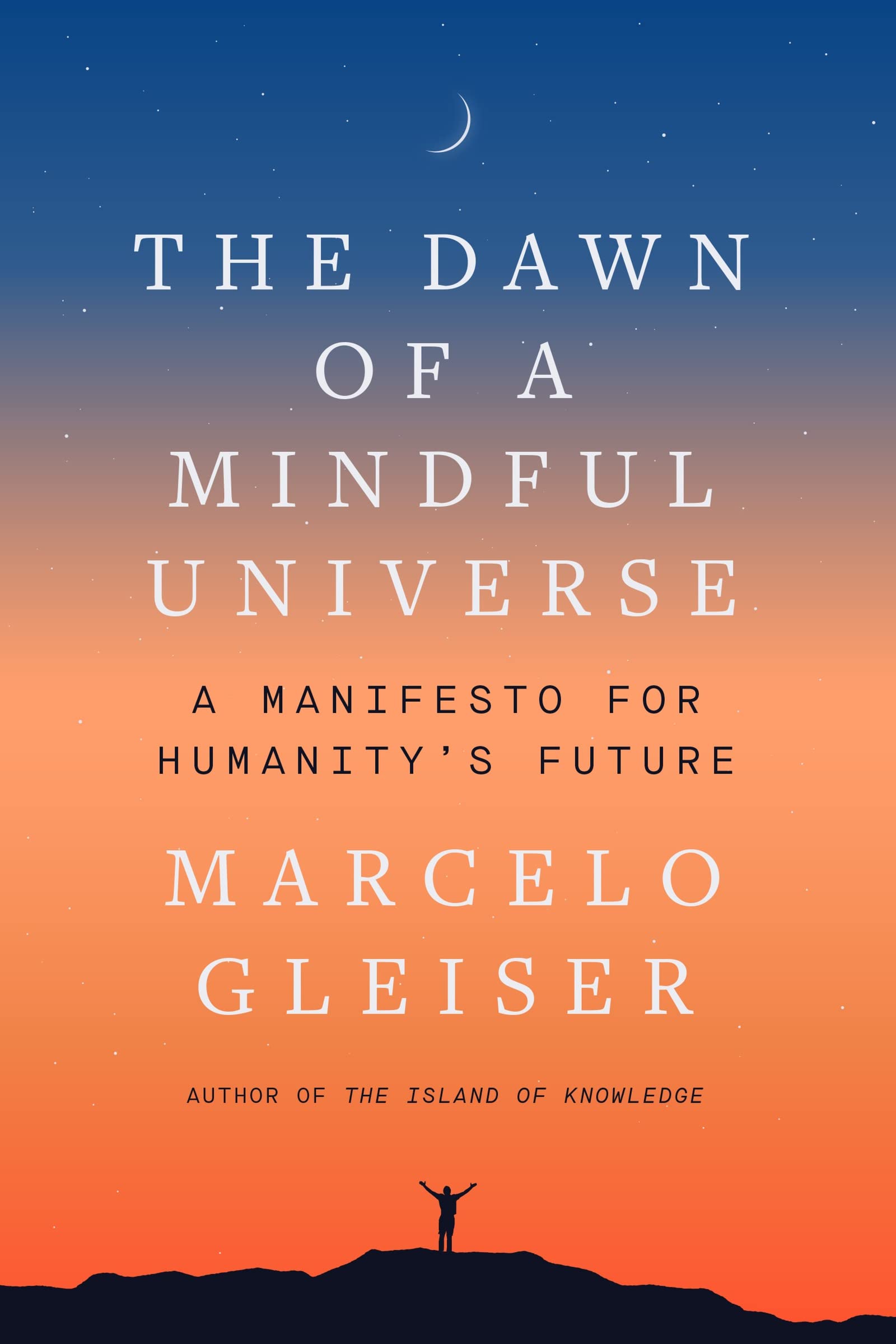 The Dawn Of A Mindful Universe: A Manifesto For Humanity'S Future,Used