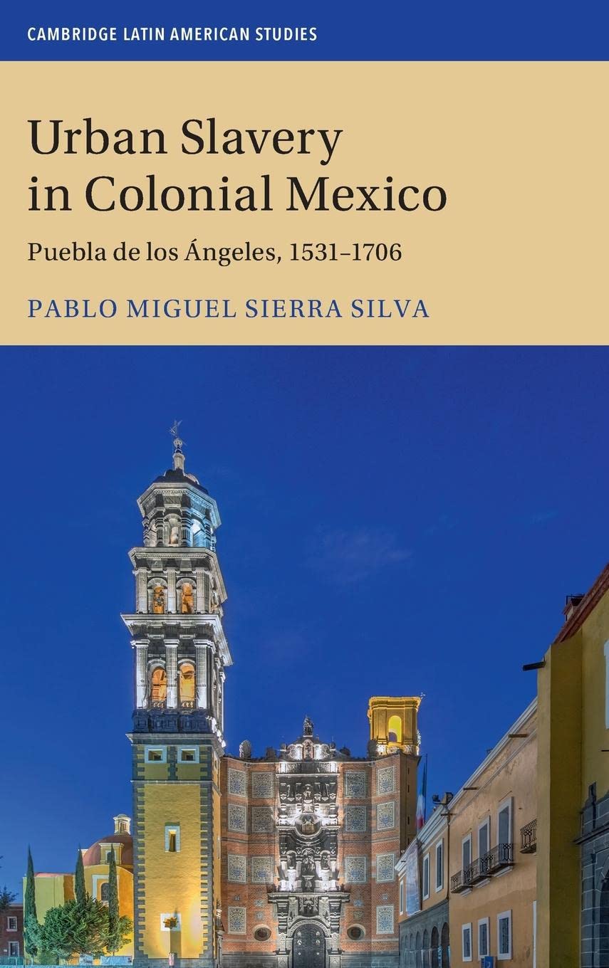 Urban Slavery in Colonial Mexico: Puebla de los ngeles, 15311706 (Cambridge Latin American Studies, Series Number 109),Used