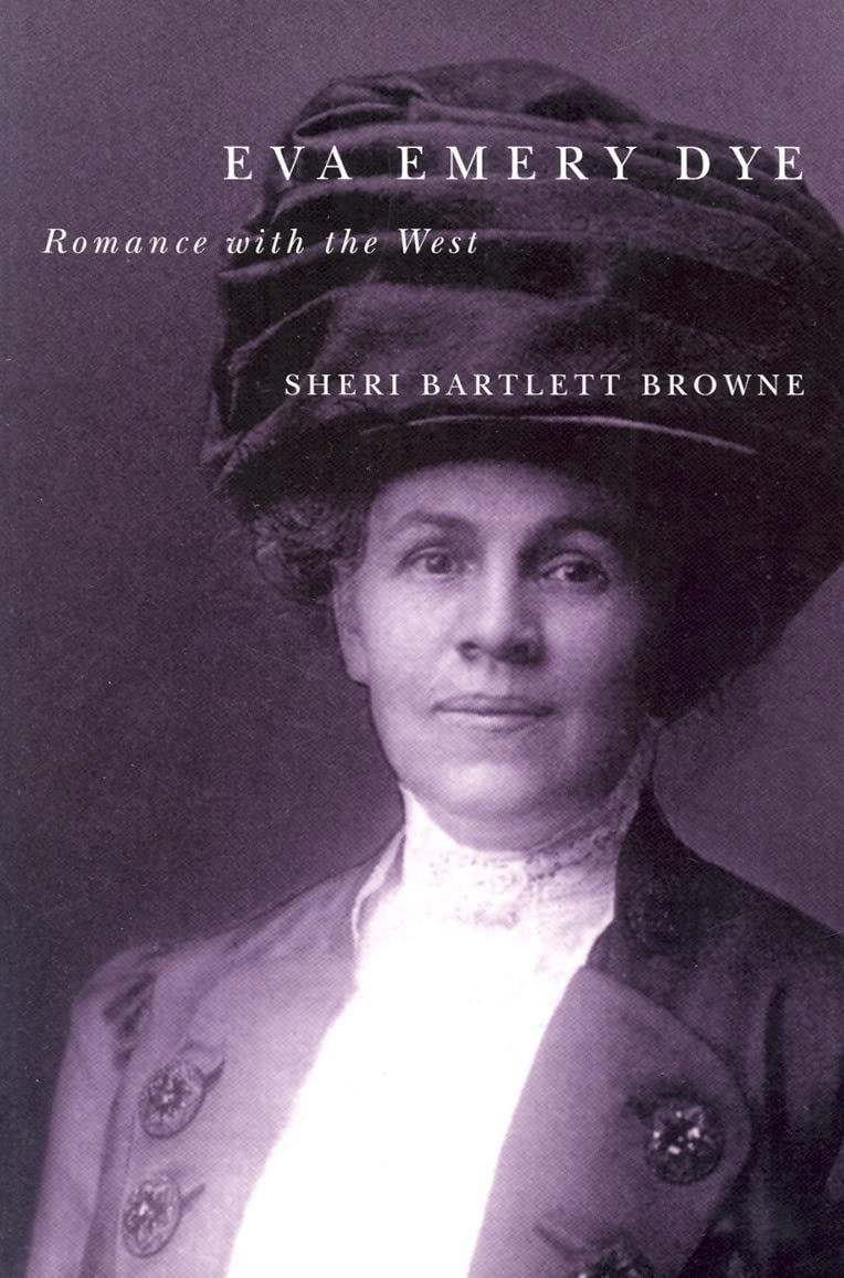 Eva Emery Dye: Romance With The West,Used