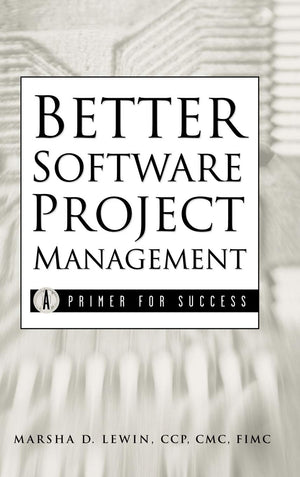 Better Software Project Management: A Primer for Success,Used