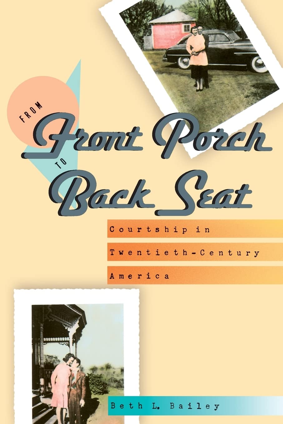 From Front Porch to Back Seat: Courtship in TwentiethCentury America,Used