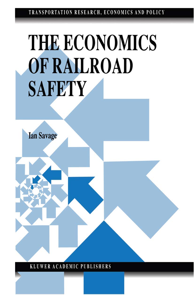 The Economics of Railroad Safety (Transportation Research, Economics and Policy),Used